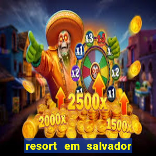 resort em salvador all inclusive